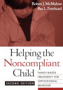 Helping the Noncompliant Child: Family-Based Treatment for Oppositional Behavior / Edition 2