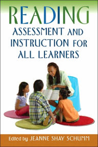 Title: Reading Assessment and Instruction for All Learners / Edition 1, Author: Jeanne Shay Schumm PhD
