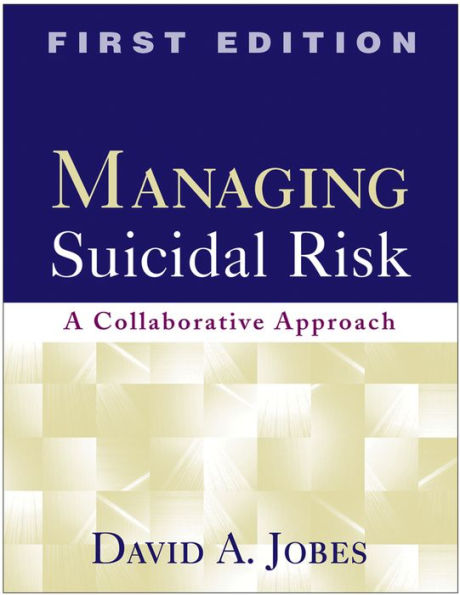 Managing Suicidal Risk, First Edition: A Collaborative Approach