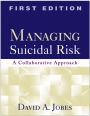 Managing Suicidal Risk, First Edition: A Collaborative Approach