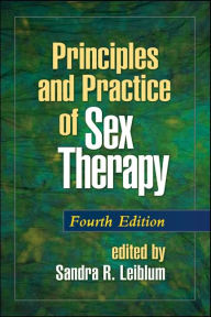 Title: Principles and Practice of Sex Therapy / Edition 4, Author: Sandra R. Leiblum PhD