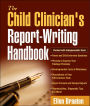 The Child Clinician's Report-Writing Handbook / Edition 1