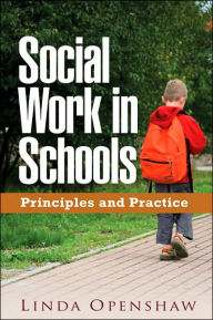 Title: Social Work in Schools: Principles and Practice / Edition 1, Author: Linda Openshaw DSW