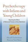 Psychotherapy with Infants and Young Children: Repairing the Effects of Stress and Trauma on Early Attachment