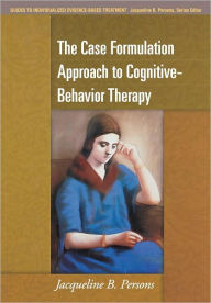 Title: The Case Formulation Approach to Cognitive-Behavior Therapy, Author: Jacqueline B. Persons PhD