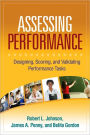 Assessing Performance: Designing, Scoring, and Validating Performance Tasks / Edition 1