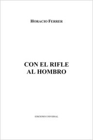 Title: Con El Rifle Al Hombro, Author: Horacio Ferrer