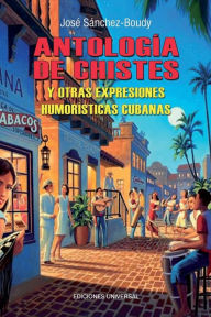 Title: Antologia de Chistes Cubanos, Author: Jose Sanchez-Boudy