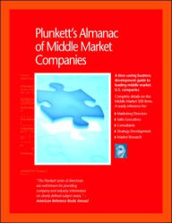 Title: Plunkett's Almanac of Middle Market Companies 2007: Middle Market Research, Statistics and Leading Companies, Author: Plunkett Research Ltd