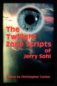 Title: The Twilight Zone Scripts of Jerry Sohl, Author: Jerry Sohl