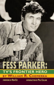 Title: Fess Parker: TV's Frontier Hero, Author: William R Chemerka