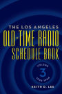 The Los Angeles Old-Time Radio Schedule Book Volume 3, 1946-1954