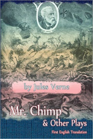 Title: Mr. Chimp & Other Plays, Author: Jules Verne