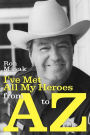 I'Ve Met All My Heroes From A To Z