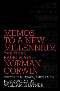 Title: Memos to a New Millennium: The Final Radio Plays of Norman Corwin, Author: Norman Corwin