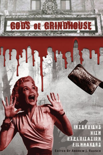 Gods of Grindhouse: Interviews with Exploitation Filmmakers