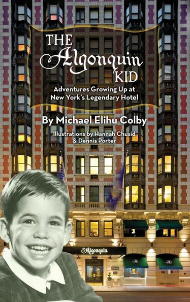 The Algonquin Kid - Adventures Growing Up at New York's Legendary Hotel (hardback)