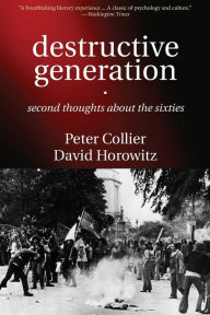 Title: Destructive Generation: Second Thoughts About the Sixties, Author: Peter Collier