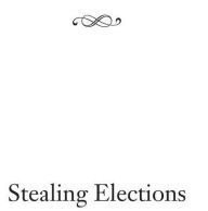 Title: Stealing Elections: How Voter Fraud Threatens Our Democracy, Author: John Fund