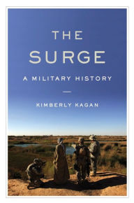 Title: The Surge: A Military History, Author: Kimberly Kagan