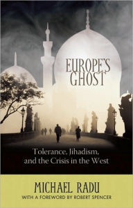 Title: Europe's Ghost: Tolerance, Jihadism, and the Crisis in the West, Author: Michael Radu