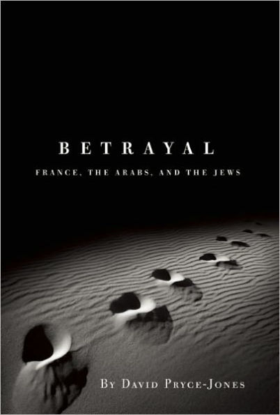 Betrayal: France, the Arabs, and the Jews