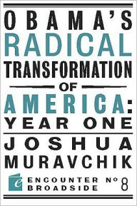 Title: Obama's Radical Transformation of America: Year One: The Survival of Socialism in a Post-Soviet Era, Author: Joshua Muravchik