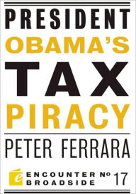 Title: President Obama's Tax Piracy: Custer, Pickett and the Goats of West Point, Author: Peter Ferrara