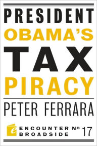 Title: President Obama's Tax Piracy: Custer, Pickett and the Goats of West Point, Author: Peter Ferrara