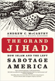 Title: The Grand Jihad: How Islam and the Left Sabotage America, Author: Andrew C McCarthy