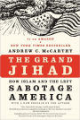 The Grand Jihad: How Islam and the Left Sabotage America