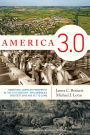 America 3.0: Rebooting American Prosperity in the 21st Century-Why America's Greatest Days Are Yet to Come
