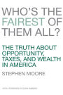 Who's the Fairest of Them All?: The Truth about Opportunity, Taxes, and Wealth in America