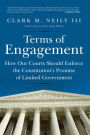 Terms of Engagement: How Our Courts Should Enforce the Constitution's Promise of Limited Government