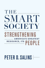 Title: The Smart Society: Strengthening America¿s Greatest Resource, Its People, Author: Peter D. Salins