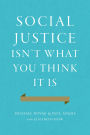 Social Justice Isn't What You Think It Is
