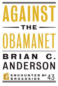 Title: Against the Obamanet, Author: Brian  C. Anderson