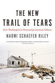 Title: The New Trail of Tears: How Washington Is Destroying American Indians, Author: Naomi Schaefer Riley