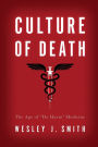 Culture of Death: The Age of ¿Do Harm¿ Medicine