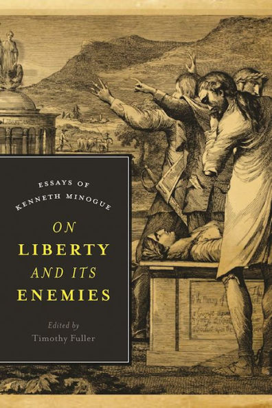 On Liberty and Its Enemies: Essays of Kenneth Minogue