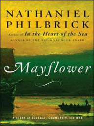 Title: Mayflower: A Story of Courage, Community, and War, Author: Nathaniel Philbrick