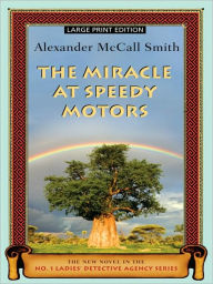 Title: The Miracle at Speedy Motors (No. 1 Ladies' Detective Agency Series #9), Author: Alexander McCall Smith