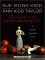 Traveling with Pomegranates: A Mother-Daughter Story