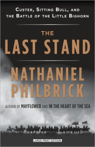 The Last Stand: Custer, Sitting Bull, and the Battle of the Little Bighorn