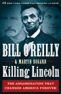 Killing Lincoln: The Shocking Assassination That Changed America Forever