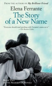 Title: The Story of a New Name (Neapolitan Novels Series #2), Author: Elena Ferrante