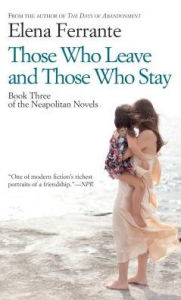 Title: Those Who Leave and Those Who Stay (Neapolitan Novels Series #3), Author: Elena Ferrante