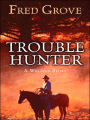 Trouble Hunter: A Western Story