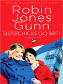Sisterchicks Go Brit! (Sisterchicks Series)