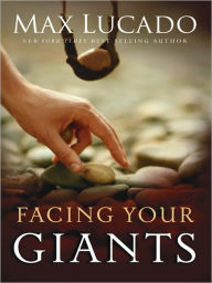 Facing Your Giants: The God Who Made a Miracle Out of David Stands Ready to Make One Out of You